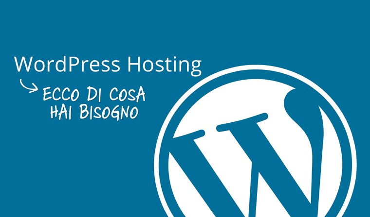 WordPress cosa ti serve sapere per scegliere l’hosting